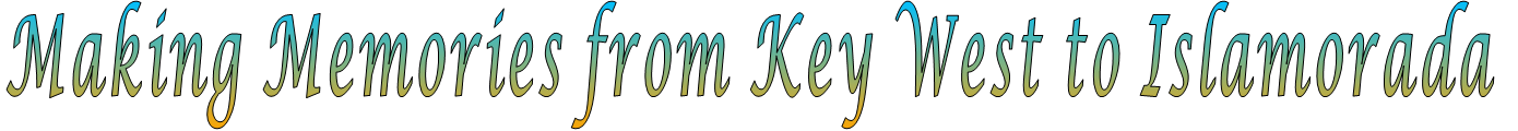 Making Memories from Key West to Islamorada